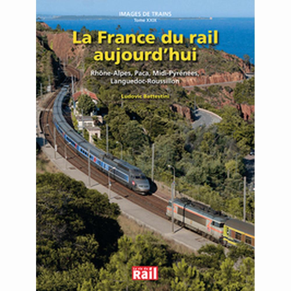 Rails Du Train Images de trains n°29 : La France du Rail aujourd'hui - La boutique du ...