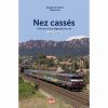 IMAGE31 Images de trains n°31 : Nez cassés, histoire d'une légende du rail